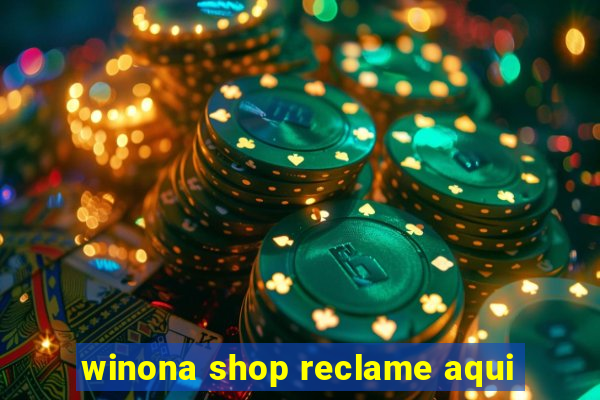 winona shop reclame aqui